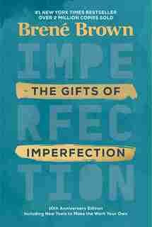 The Gifts Of Imperfection: 10th Anniversary Edition: Features A New Foreword And Brand-new Tools by Brené Brown