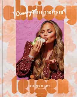 Cravings: All Together: Recipes To Love: A Cookbook by Chrissy Teigen
