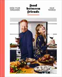 Food Between Friends: A Cookbook by Jesse Tyler Ferguson