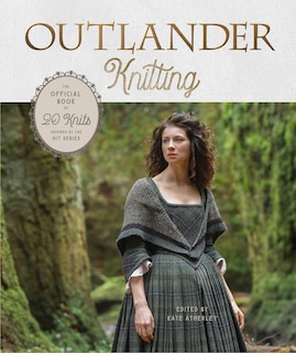 Outlander Knitting: The Official Book Of 20 Knits Inspired By The Hit Series