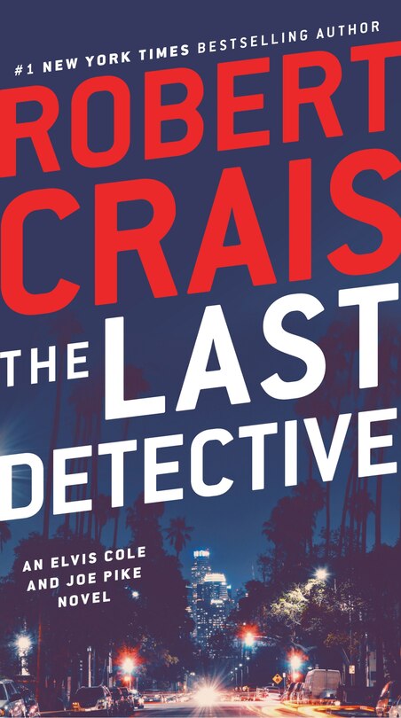 The Last Detective: An Elvis Cole And Joe Pike Novel