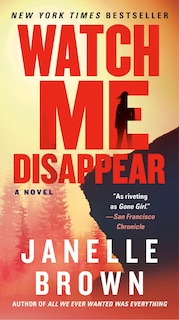 Watch Me Disappear: A Novel