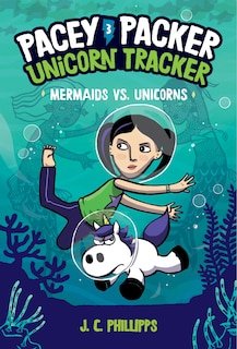 Front cover_Pacey Packer, Unicorn Tracker 3: Mermaids vs. Unicorns