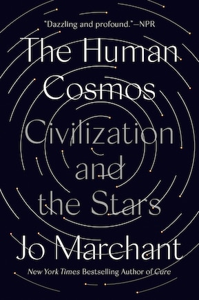 The Human Cosmos: Civilization And The Stars