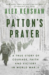 Patton's Prayer: A True Story of Courage, Faith, and Victory in World War II