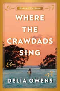 Where The Crawdads Sing Deluxe Edition by Delia Owens