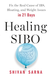 Healing Sibo: Fix The Real Cause Of Ibs, Bloating, And Weight Issues In 21 Days