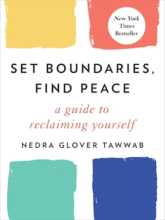 Set Boundaries, Find Peace: A Guide To Reclaiming Yourself