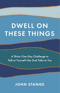 Front cover_Dwell On These Things