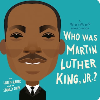 Couverture_Who Was Martin Luther King, Jr.?: A Who Was? Board Book