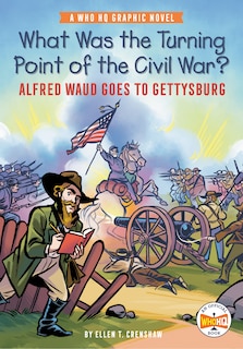 Front cover_What Was The Turning Point Of The Civil War?: Alfred Waud Goes To Gettysburg