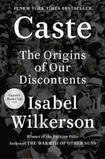 Caste (oprah's Book Club): The Origins Of Our Discontents by Isabel Wilkerson