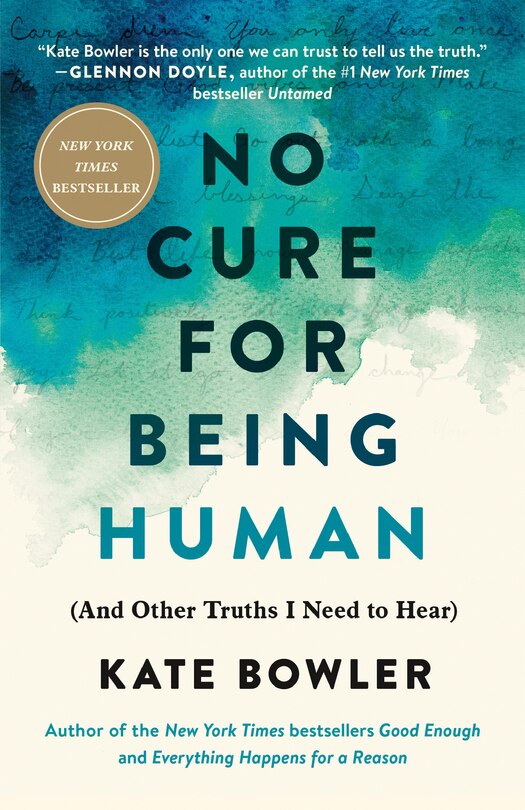 No Cure For Being Human: (and Other Truths I Need To Hear)