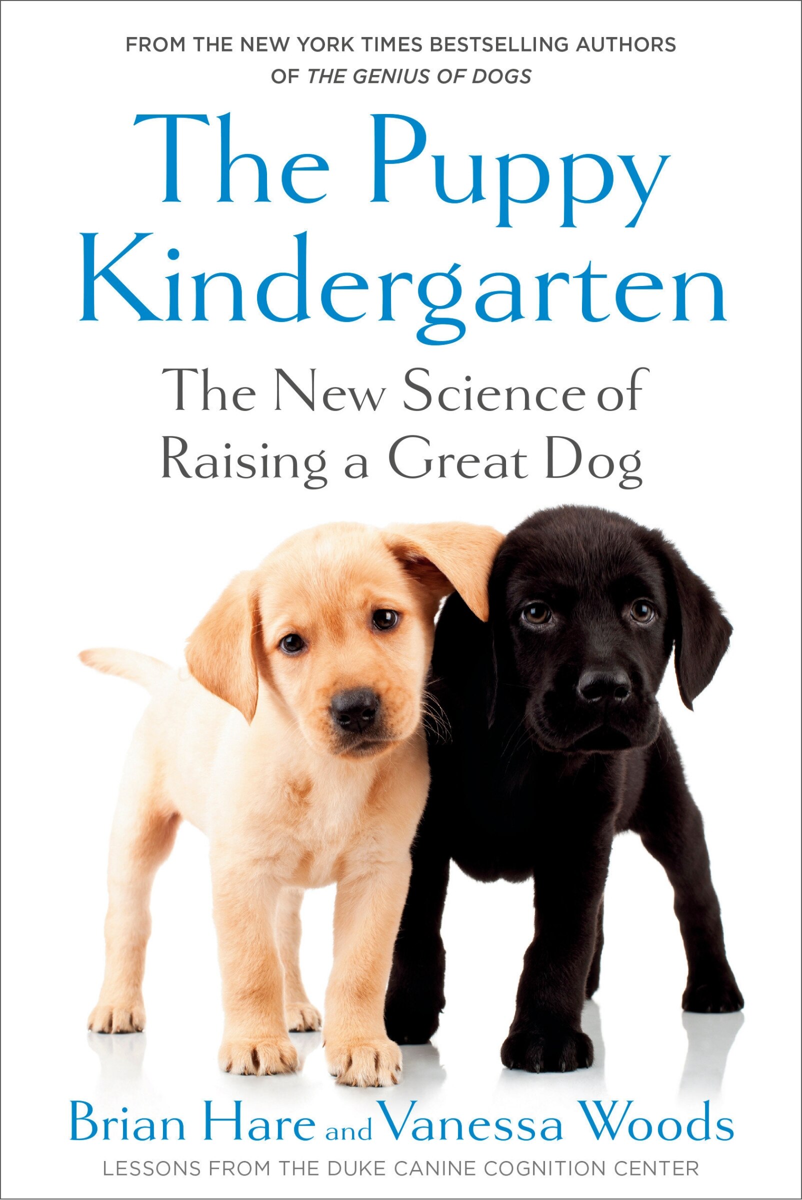 Puppy Kindergarten The New Science Of Raising A Great Dog Book By Brian Hare vanessa Woods tc Indigo