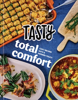 Tasty Total Comfort: Cozy Recipes With A Modern Touch: An Official Tasty Cookbook