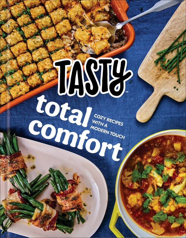 Tasty Total Comfort: Cozy Recipes With A Modern Touch: An Official Tasty Cookbook