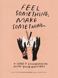Front cover_Feel Something, Make Something