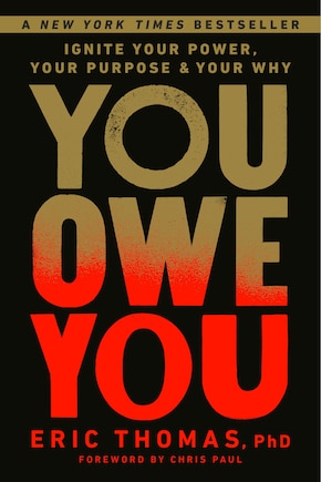 You Owe You: Ignite Your Power, Your Purpose, And Your Why