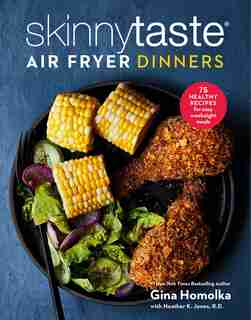 Skinnytaste Air Fryer Dinners: 75 Healthy Recipes For Easy Weeknight Meals: A Cookbook de Gina Homolka