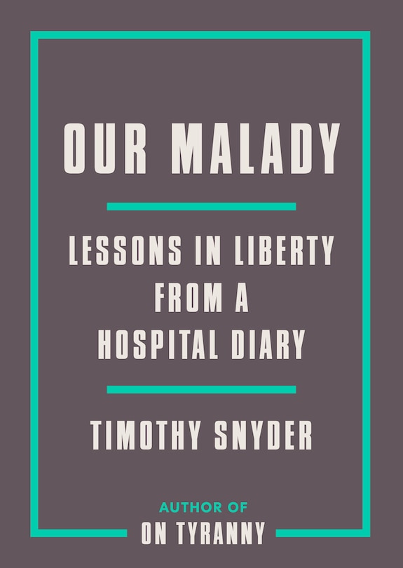 Our Malady: Lessons in Liberty from a Hospital Diary