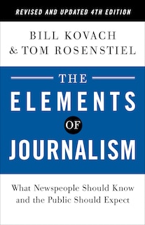 Front cover_The Elements Of Journalism, Revised And Updated 4th Edition