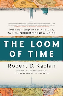 The Loom of Time: Between Empire and Anarchy, from the Mediterranean to China