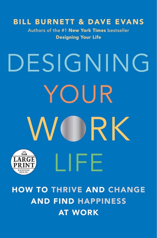 Designing Your Work Life: How To Thrive And Change And Find Happiness At Work