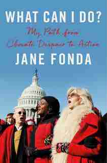 What Can I Do?: My Path From Climate Despair To Action de Jane Fonda