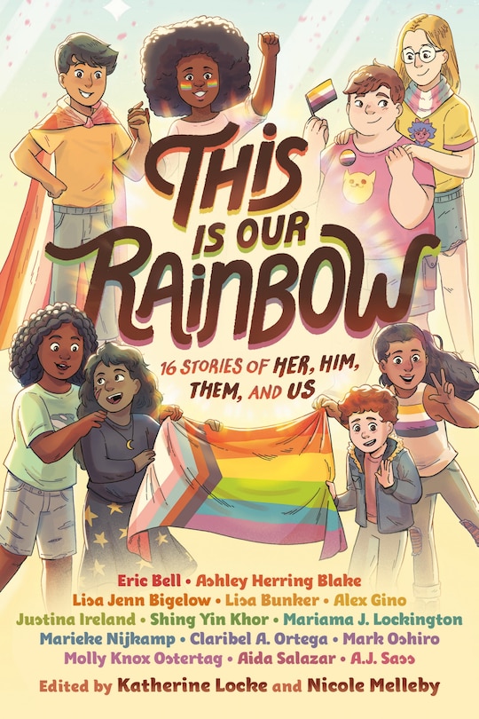 This Is Our Rainbow: 16 Stories Of Her, Him, Them, And Us