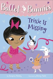 Couverture_Ballet Bunnies #6: Trixie Is Missing