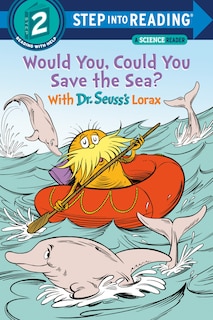 Front cover_Would You, Could You Save The Sea? With Dr. Seuss's Lorax