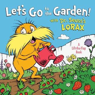 Front cover_Let's Go To The Garden! With Dr. Seuss's Lorax