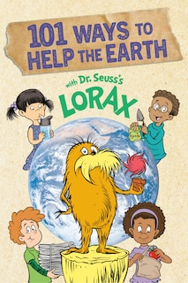 Front cover_101 Ways To Help The Earth With Dr. Seuss's Lorax