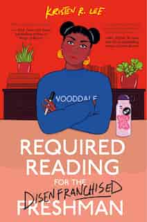 Required Reading For The Disenfranchised Freshman by Kristen R. Lee