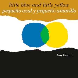 Front cover_Pequeño Azul Y Pequeño Amarillo (little Blue And Little Yellow, Spanish-english Bilingual Edition)