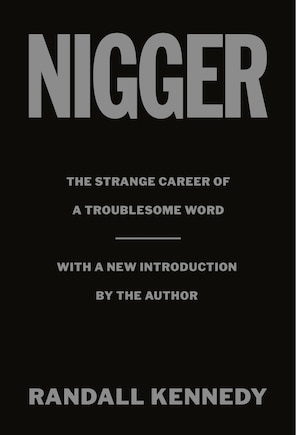 Nigger: The Strange Career Of A Troublesome Word  - With A New Introduction By The Author