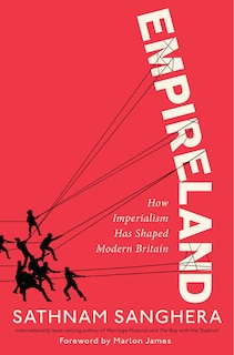 Empireland: How Imperialism Has Shaped Modern Britain