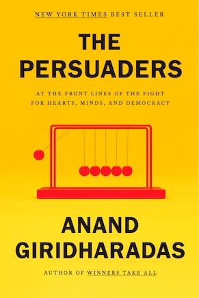 The Persuaders: At The Front Lines Of The Fight For Hearts, Minds, And Democracy