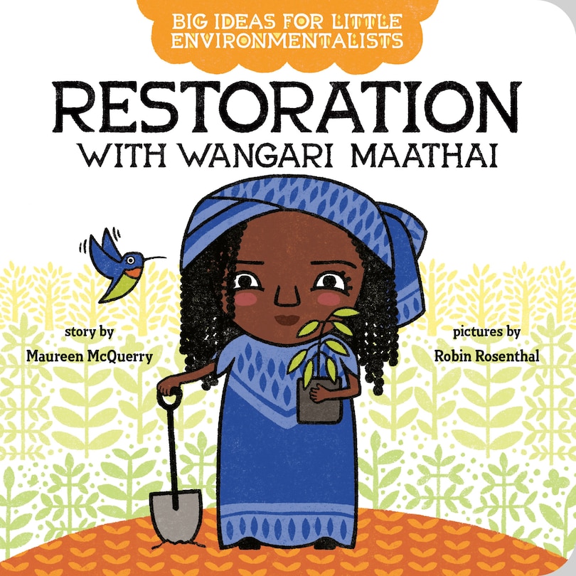 Front cover_Big Ideas For Little Environmentalists: Restoration With Wangari Maathai