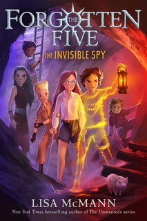 Front cover_The Invisible Spy (The Forgotten Five, Book 2)