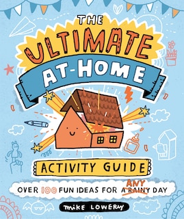 The Ultimate At-home Activity Guide