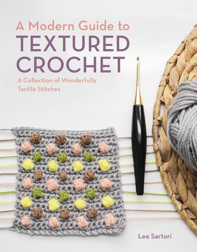 Front cover_A Modern Guide To Textured Crochet