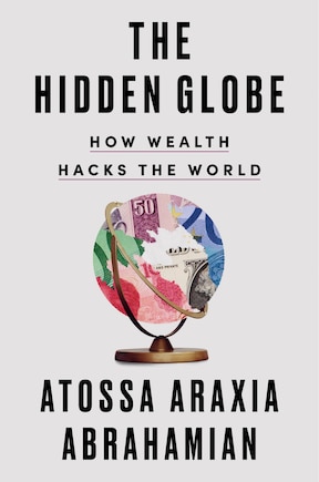 The Hidden Globe: How Wealth Hacks the World