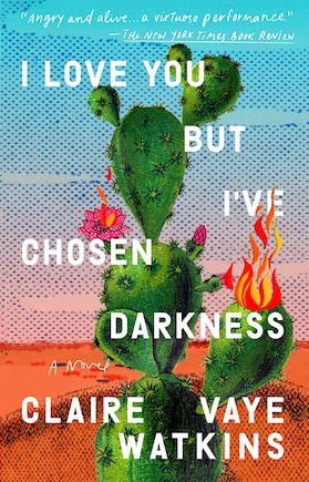 I Love You But I've Chosen Darkness: A Novel