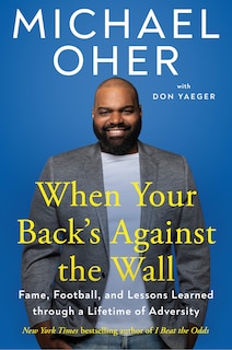 When Your Back's Against the Wall: Fame, Football, and Lessons Learned through a Lifetime of Adversity