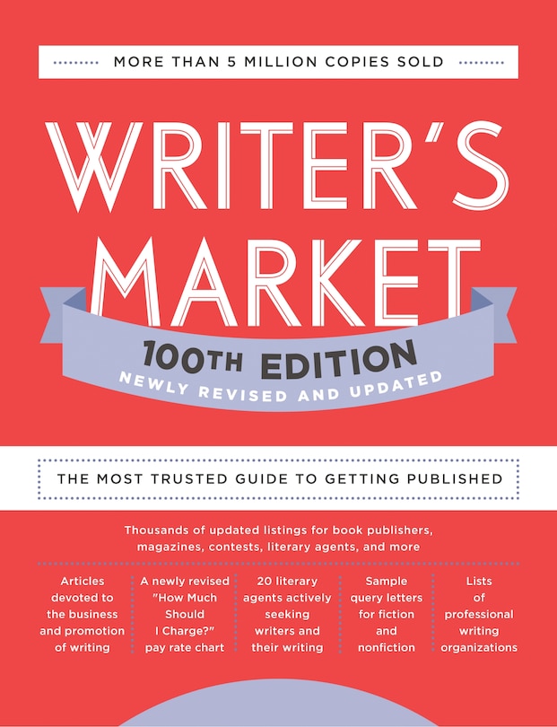 Writer's Market 100th Edition: The Most Trusted Guide To Getting Published