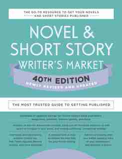 Novel & Short Story Writer's Market 40th Edition: The Most Trusted Guide to Getting Published by Amy Jones