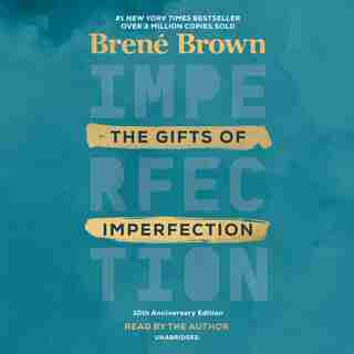 The Gifts Of Imperfection: 10th Anniversary Edition: Features A New Foreword by Brené Brown