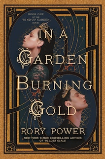 In a Garden Burning Gold: Book One of the Wind-up Garden series