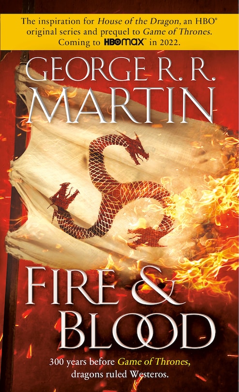 Fire & Blood: 300 Years Before A Game of Thrones